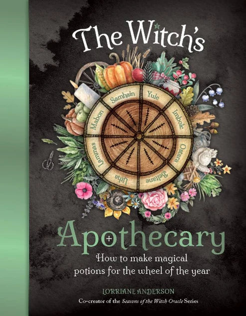 The Witch's Apothecary How to make magical potions for the Wheel of the Year